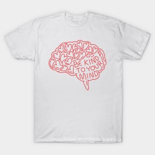 Be kind to your mind T-Shirt